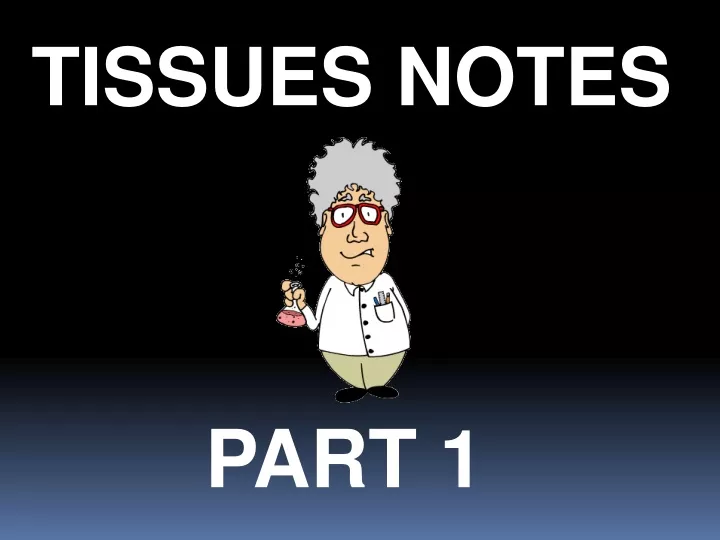 tissues notes