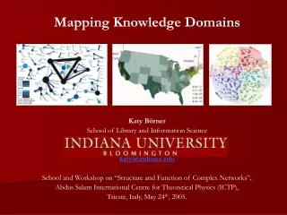 Mapping Knowledge Domains Katy Börner School of Library and Information Science katy@indiana