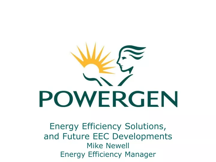 energy efficiency solutions and future eec developments mike newell energy efficiency manager