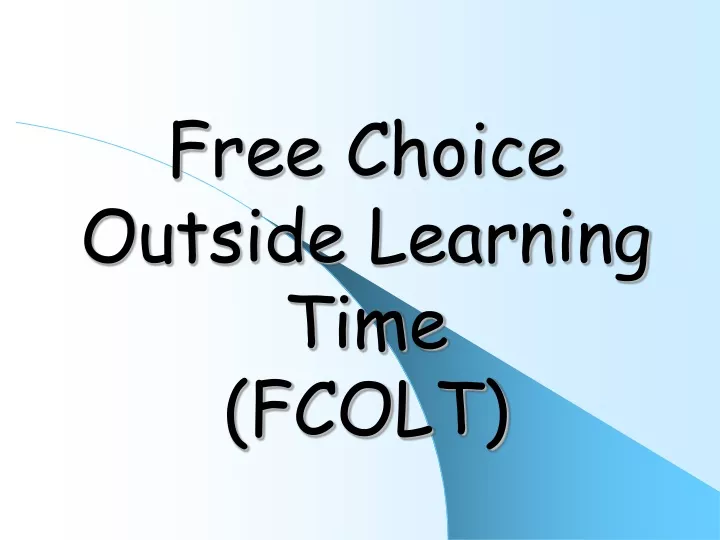 free choice outside learning time fcolt