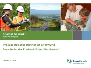 Project Update: District of Chetwynd Bruce Wells, Vice President, Project Development