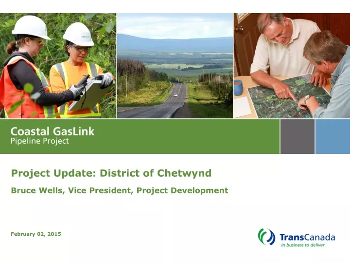 project update district of chetwynd bruce wells vice president project development