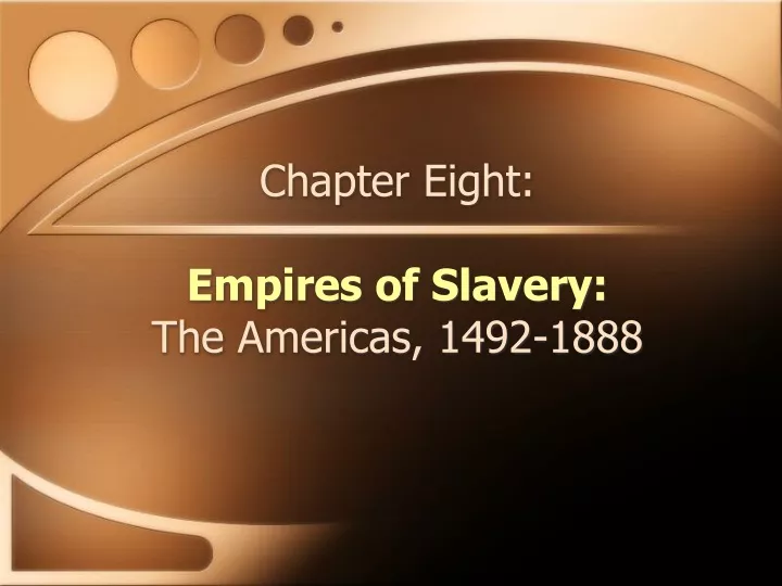 chapter eight empires of slavery the americas 1492 1888