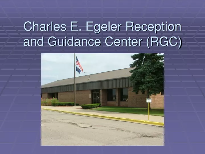 charles e egeler reception and guidance center rgc