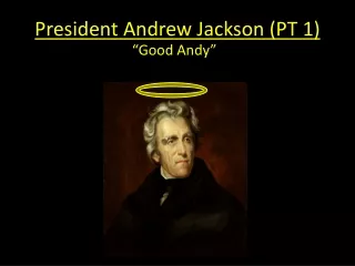 President Andrew Jackson (PT 1)