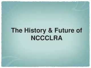 The History &amp; Future of NCCCLRA