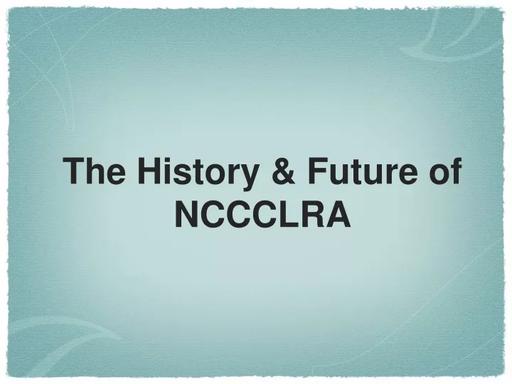 the history future of nccclra
