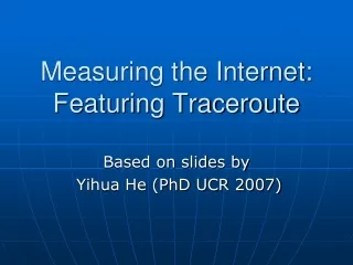 Measuring the Internet: Featuring Traceroute