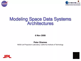 Modeling Space Data Systems Architectures 6 Nov 2008 Peter Shames