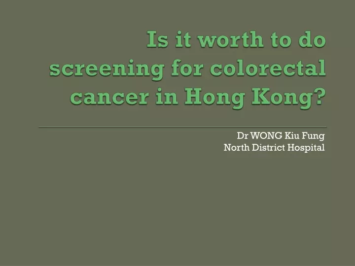 is it worth to do screening for colorectal cancer in hong kong