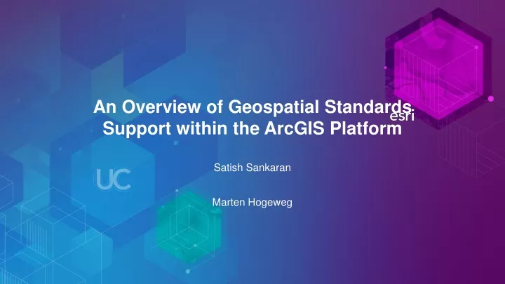 an overview of geospatial standards support within the arcgis platform