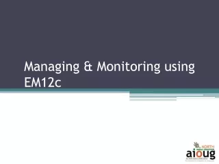 Managing &amp; Monitoring using EM12c