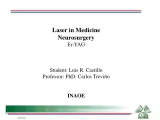Laser in Medicine Neurosurgery Er:YAG Student: Luis R. Castillo Professor: PhD. Carlos Treviño