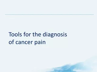 Tools for the diagnosis               of cancer pain