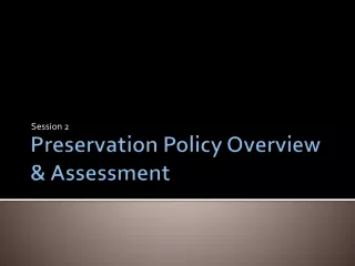 Preservation Policy Overview &amp; Assessment