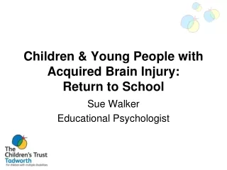 Children &amp; Young People with Acquired Brain Injury: Return to School