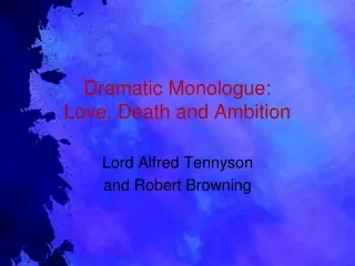 Dramatic Monologue:  Love, Death and Ambition