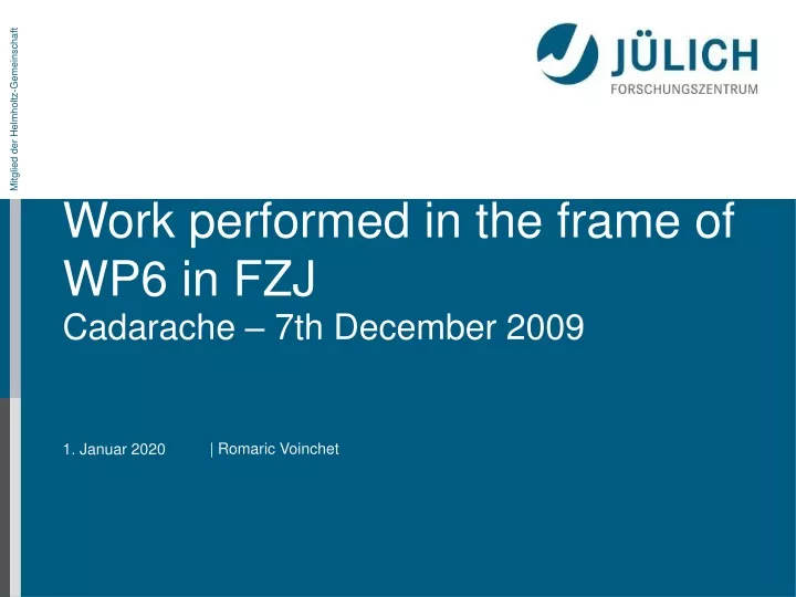 work performed in the frame of wp6 in fzj