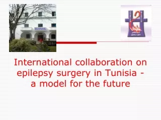 International collaboration on epilepsy surgery in Tunisia - a model for the future