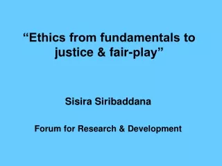 “Ethics from fundamentals to justice &amp; fair-play”