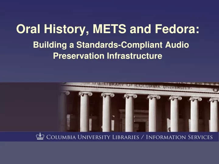 oral history mets and fedora building a standards compliant audio preservation infrastructure