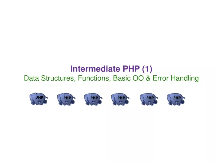 intermediate php 1 data structures functions basic oo error handling