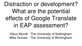 Distraction or development? What are the potential effects of Google Translate in EAP assessment?