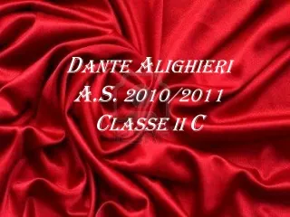 D ante  A lighieri A.S.  2010/2011 C lasse II  c