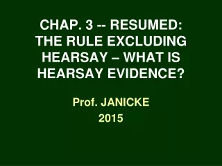 CHAP. 3 -- RESUMED: THE RULE EXCLUDING HEARSAY – WHAT IS HEARSAY EVIDENCE?