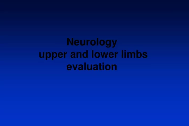 neurology upper and lower limbs evaluation