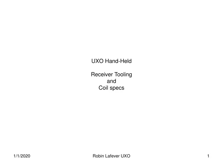 uxo hand held receiver tooling and coil specs