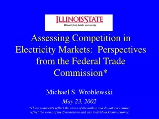 Assessing Competition in Electricity Markets:  Perspectives from the Federal Trade Commission*