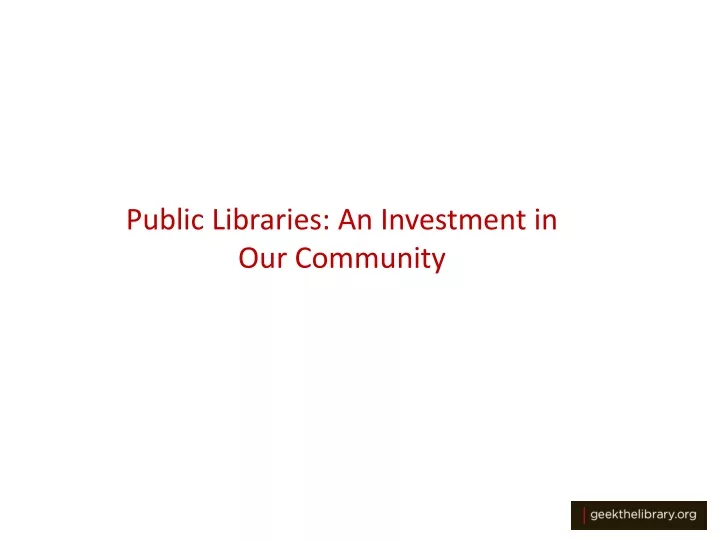 public libraries an investment in our community