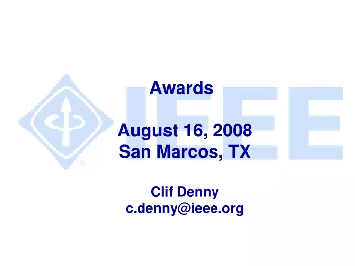 awards august 16 2008 san marcos tx clif denny c denny@ieee org