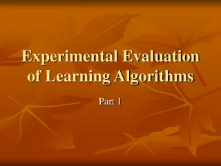 Experimental Evaluation of Learning Algorithms
