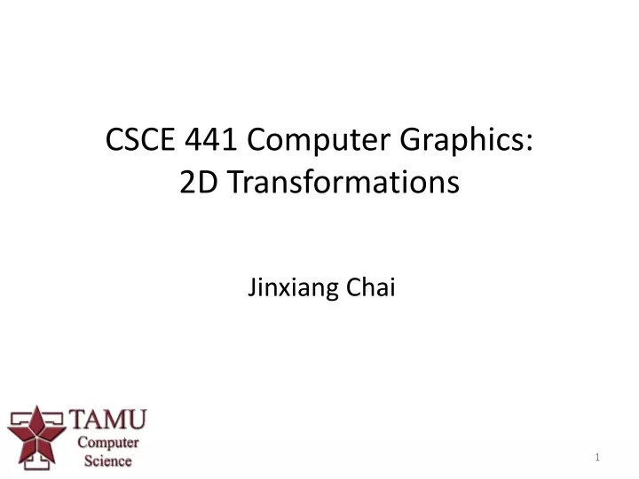 csce 441 computer graphics 2d transformations