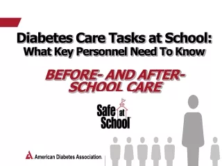Diabetes Care Tasks at School:  What Key Personnel Need To Know Before- and After- School Care