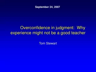 Overconfidence in judgment:  Why experience might not be a good teacher
