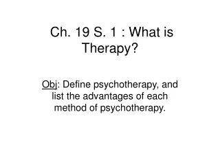 Ch. 19 S. 1 : What is Therapy?