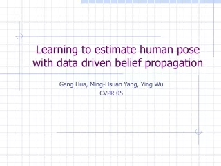 Learning to estimate human pose with data driven belief propagation
