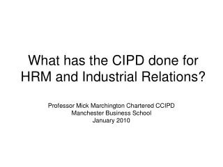 What has the CIPD done for HRM and Industrial Relations?