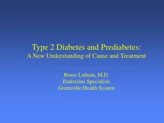 Type 2 Diabetes and Prediabetes: A New Understanding of Cause and Treatment