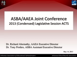 ASBA/AAEA Joint Conference 2013 (Condensed) Legislative  Session ACTS