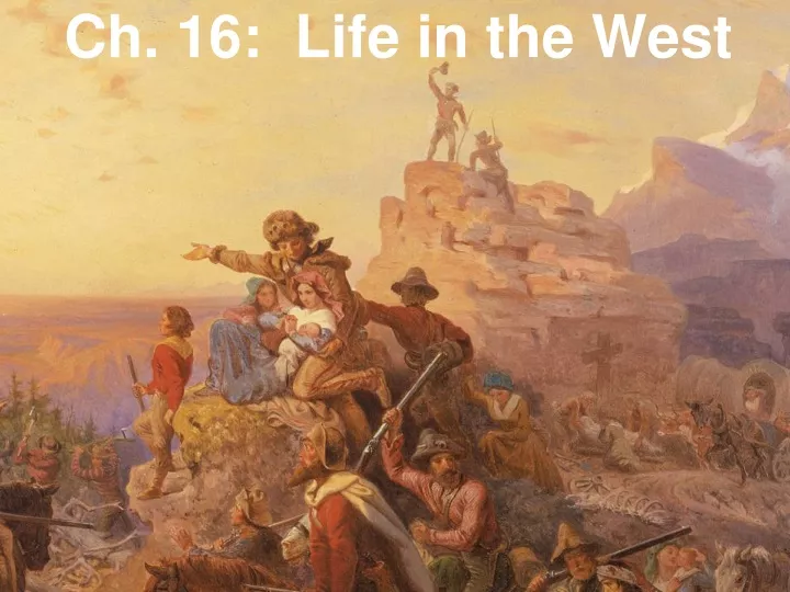 ch 16 life in the west