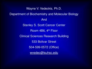 Wayne V. Vedeckis, Ph.D. Department of Biochemistry and Molecular Biology And