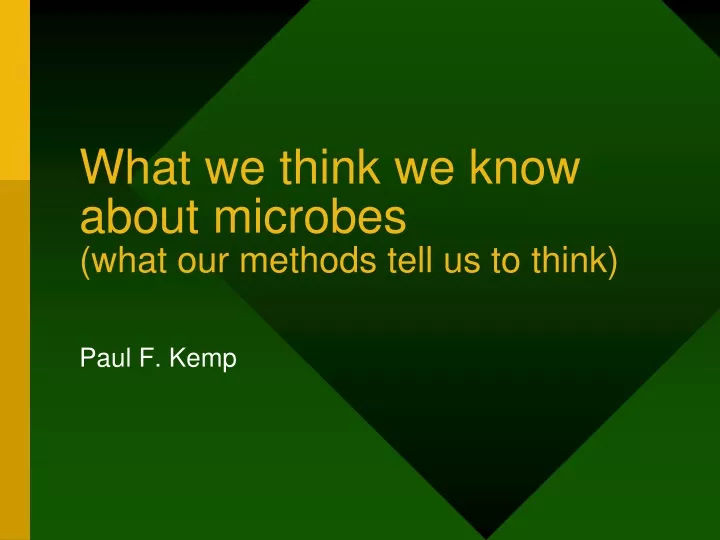what we think we know about microbes what our methods tell us to think