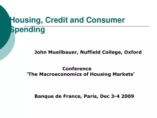 Housing, Credit and Consumer Spending