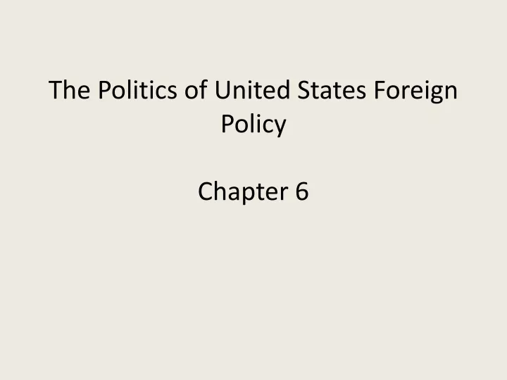 the politics of united states foreign policy chapter 6