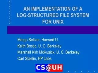 AN IMPLEMENTATION OF A LOG-STRUCTURED FILE SYSTEM FOR UNIX
