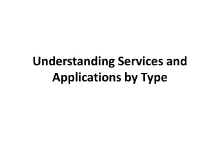 Understanding Services and Applications by Type